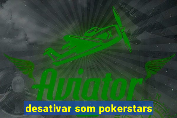 desativar som pokerstars