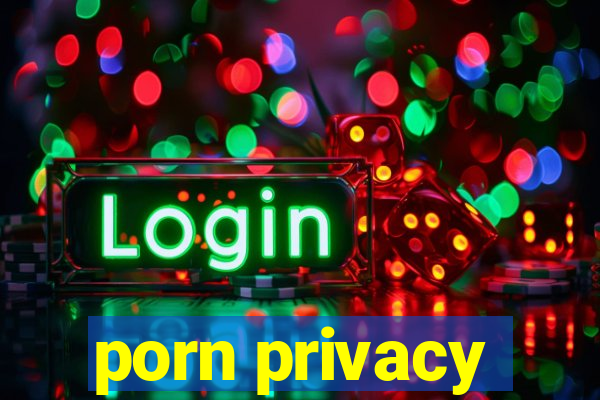porn privacy