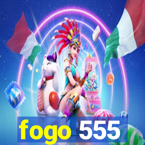 fogo 555