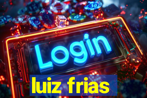 luiz frias