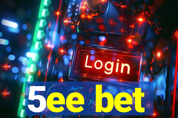 5ee bet