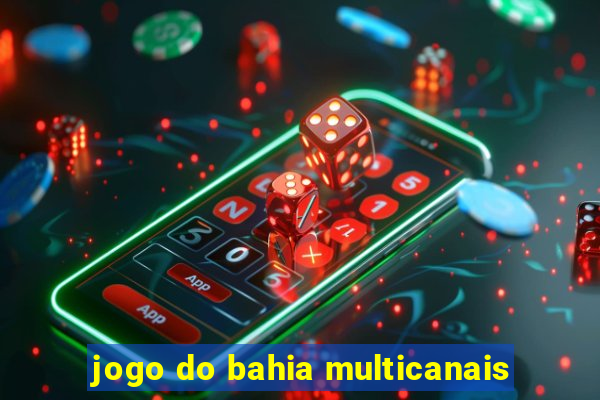 jogo do bahia multicanais
