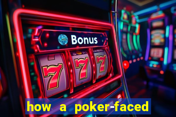 how a poker-faced girl really feels