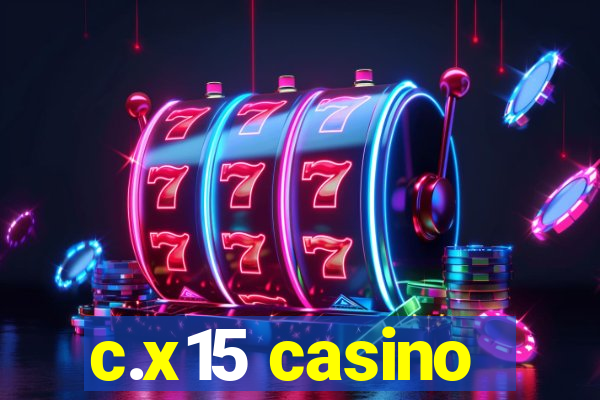 c.x15 casino