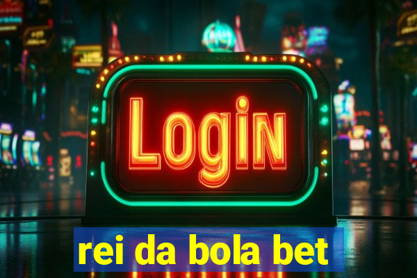 rei da bola bet