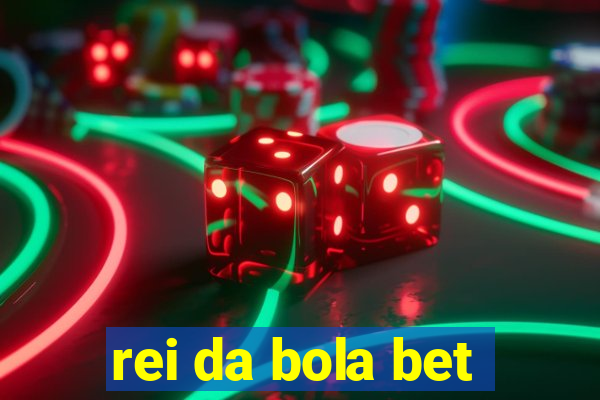 rei da bola bet