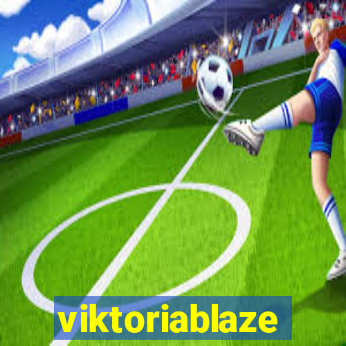 viktoriablaze