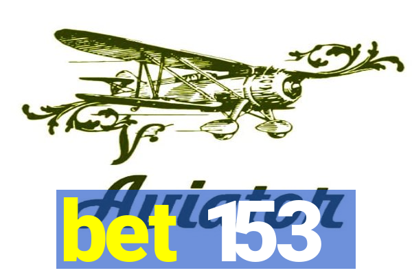 bet 153