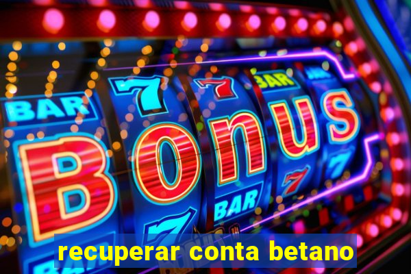 recuperar conta betano