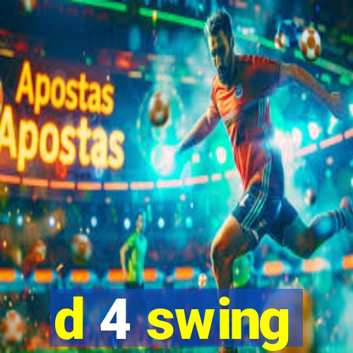 d 4 swing