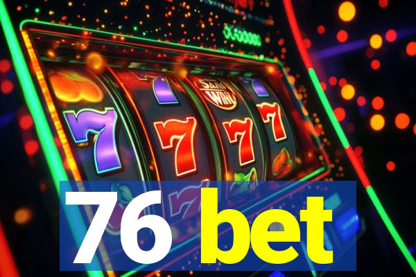 76 bet
