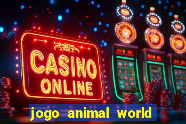 jogo animal world paga mesmo