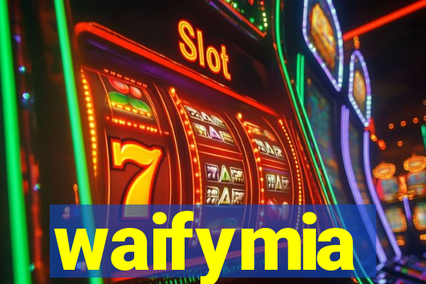 waifymia