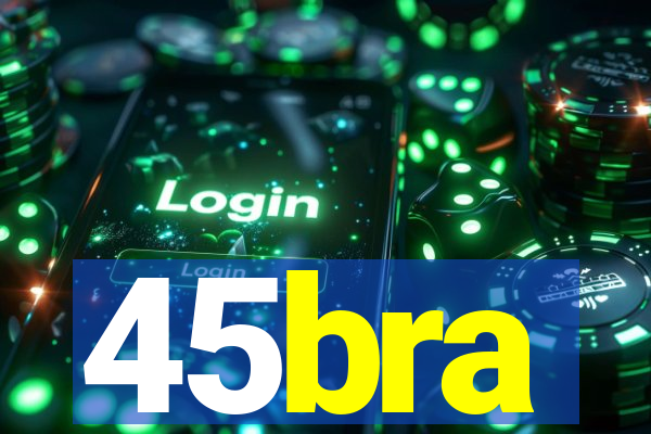 45bra