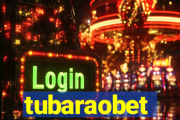 tubaraobet
