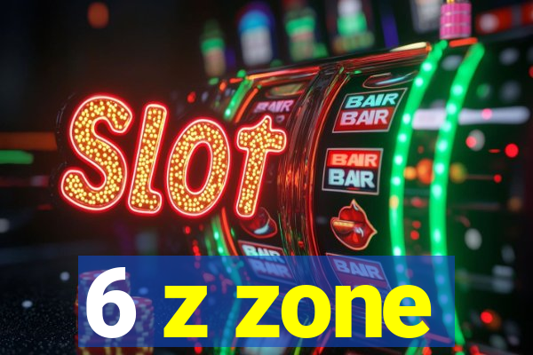 6 z zone