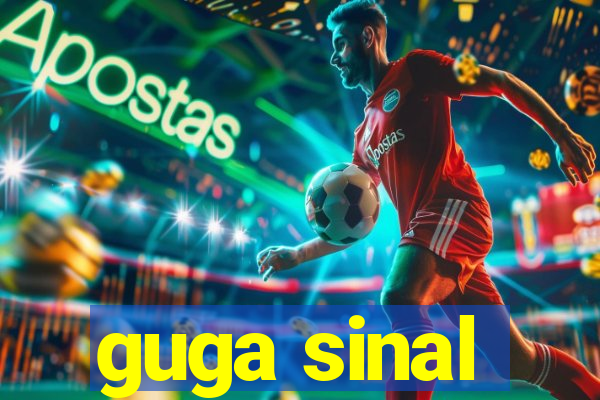 guga sinal