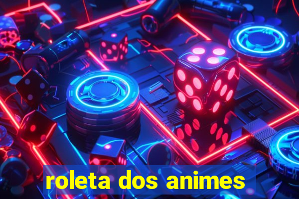 roleta dos animes