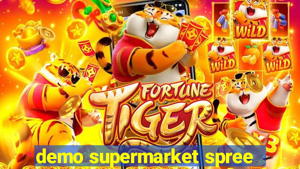 demo supermarket spree