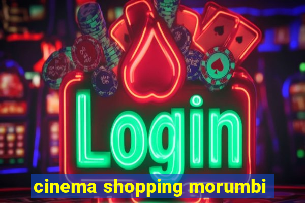 cinema shopping morumbi
