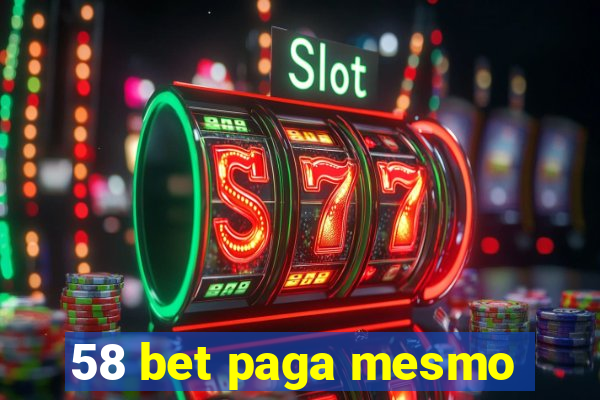 58 bet paga mesmo