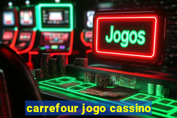 carrefour jogo cassino