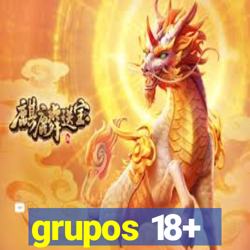 grupos 18+