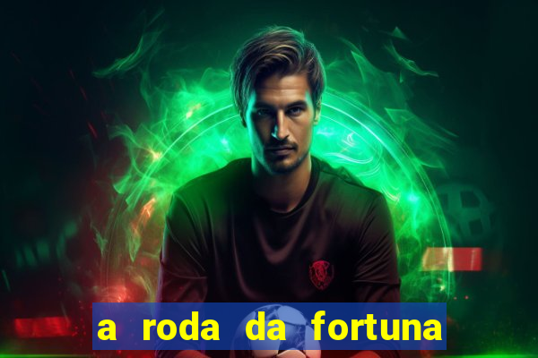 a roda da fortuna o que ele sente por mim