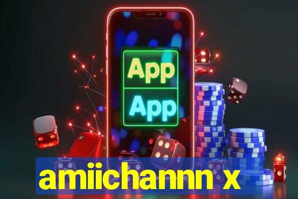 amiichannn x