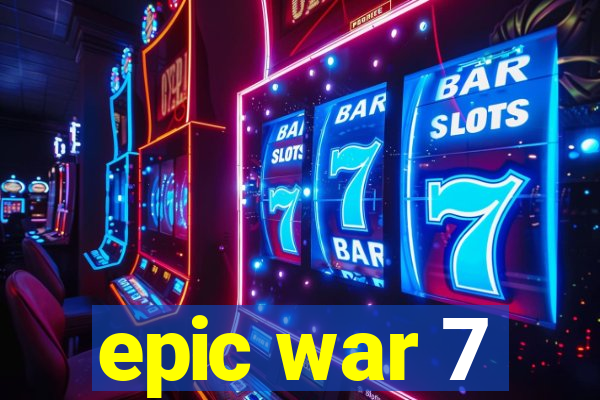 epic war 7