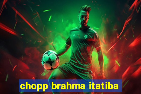chopp brahma itatiba