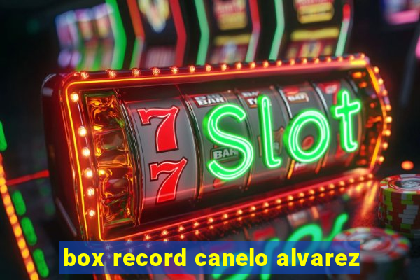 box record canelo alvarez