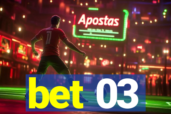 bet 03