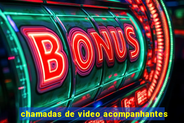chamadas de video acompanhantes