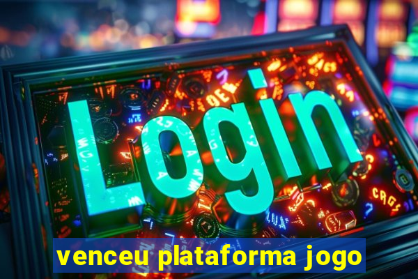 venceu plataforma jogo