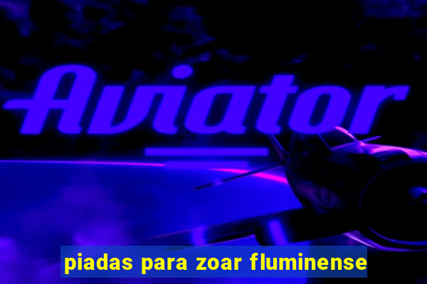 piadas para zoar fluminense