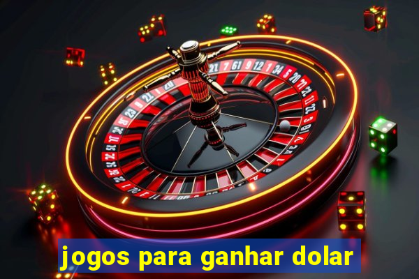 jogos para ganhar dolar
