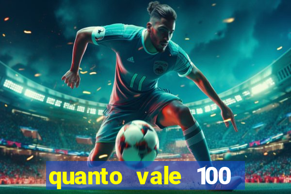 quanto vale 100 pesos em real