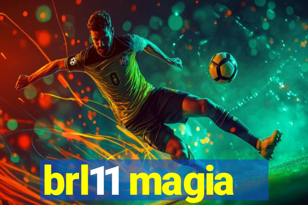 brl11 magia