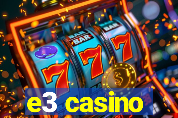 e3 casino