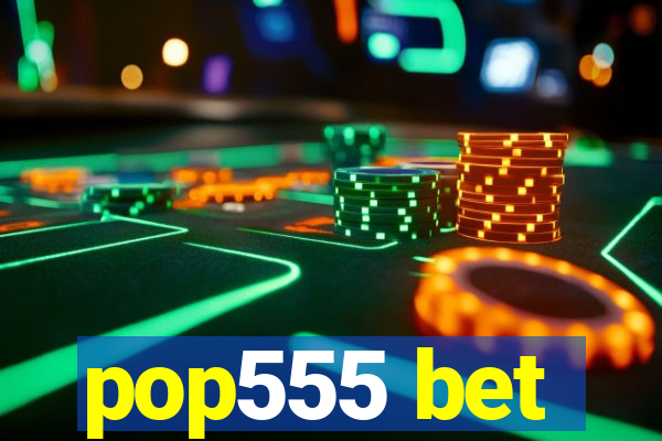pop555 bet