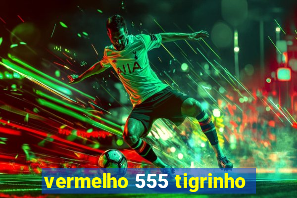 vermelho 555 tigrinho