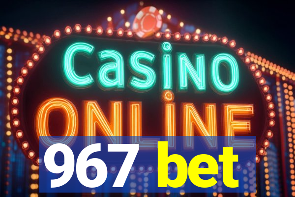 967 bet