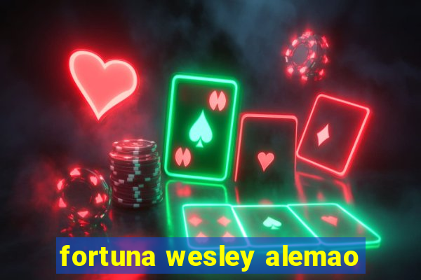 fortuna wesley alemao