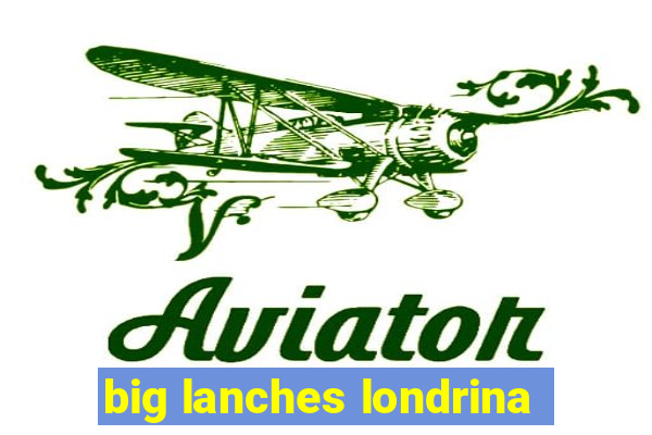big lanches londrina