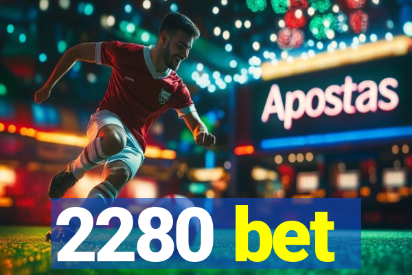 2280 bet