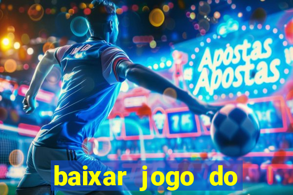 baixar jogo do tigre para ganhar dinheiro no cadastro