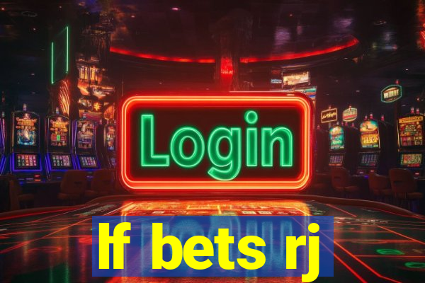 lf bets rj