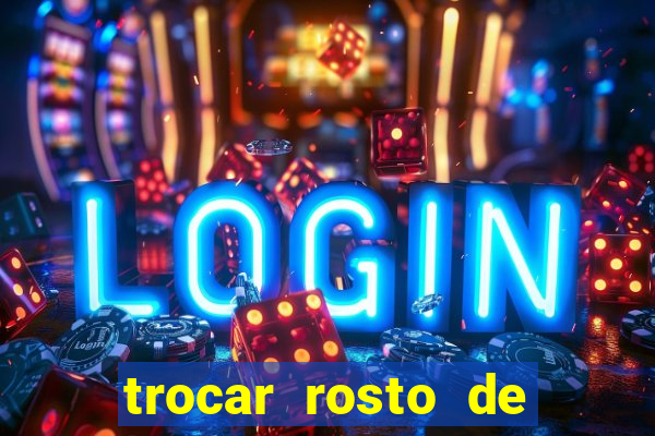 trocar rosto de video online