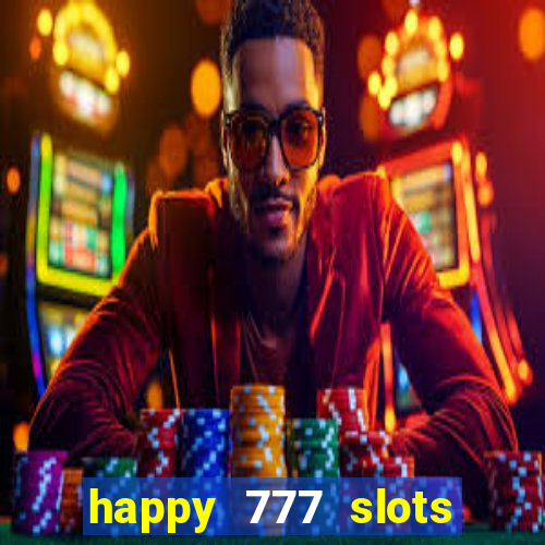 happy 777 slots paga mesmo